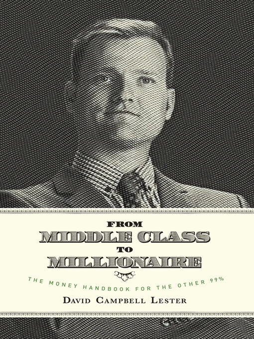 Title details for From Middle Class to Millionaire by David Campbell Lester - Available